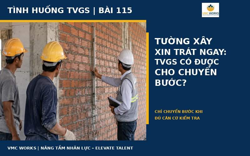 Tình huống TVGS 115: Tường xây vừa hoàn thành, có được trát ngay để bù tiến độ?
