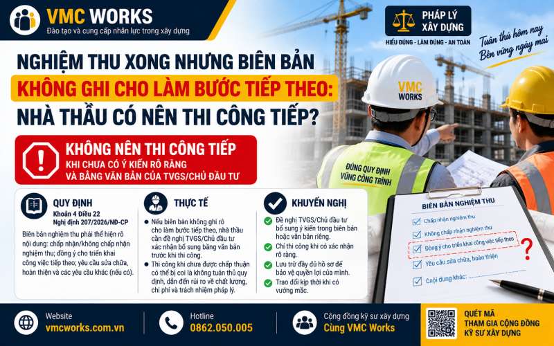 Nghiệm thu xong nhưng biên bản không ghi cho làm bước tiếp theo: Nhà thầu có nên thi công tiếp?